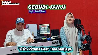 Download lagu SEBUDI JANJI - Cipt : Yusuf Suak - LIVE MUSIK SIWA JEJAMA STUDIO - Titin Rizana Feat Tam Sanjaya mp3