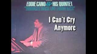 "I Can't Cry Anymore" Eddy Cano and his Quintet