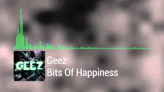 (Glitch Hop) Geez - Bits Of Happiness