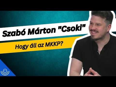 Pirkadat: Szabó Márton „Csoki” – Hogy áll az MKKP?