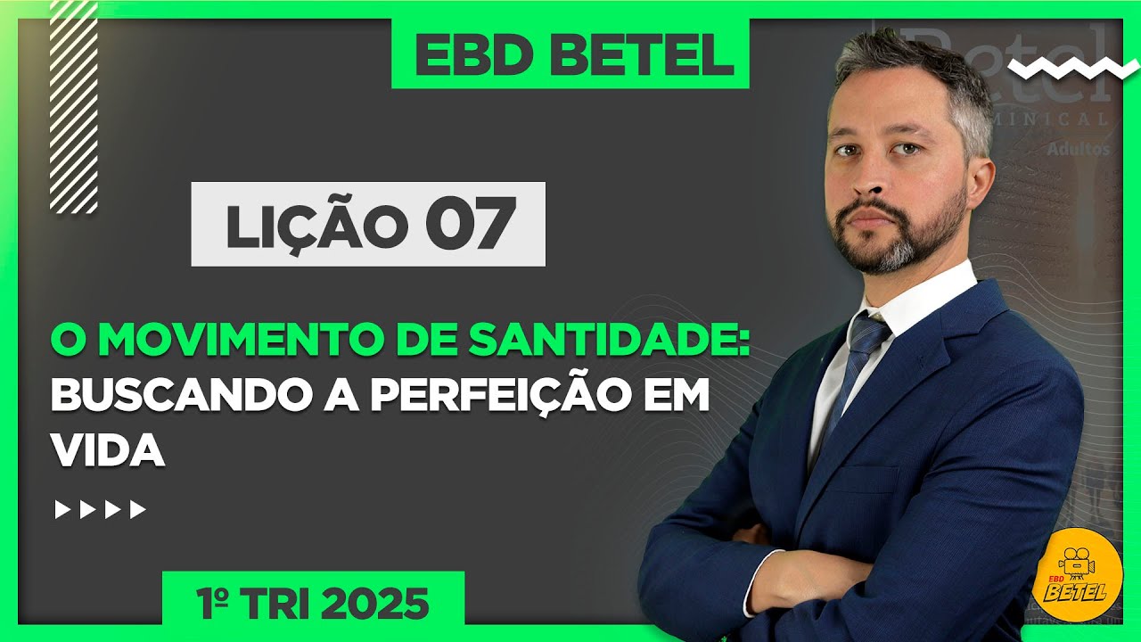 Lição 07 - O movimento de santidade: buscando a perfeição em vida - EBD Betel
