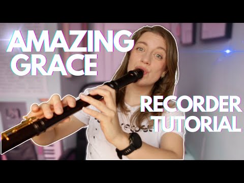 Amazing Grace - Recorder Tutorial (soprano and alto version)