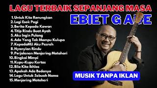 Download lagu Ebiet G Ade - Lagu Terbaik Sepanjang Masa | Kompilasi Lagu Terbaik Indonesia #ebietgade mp3