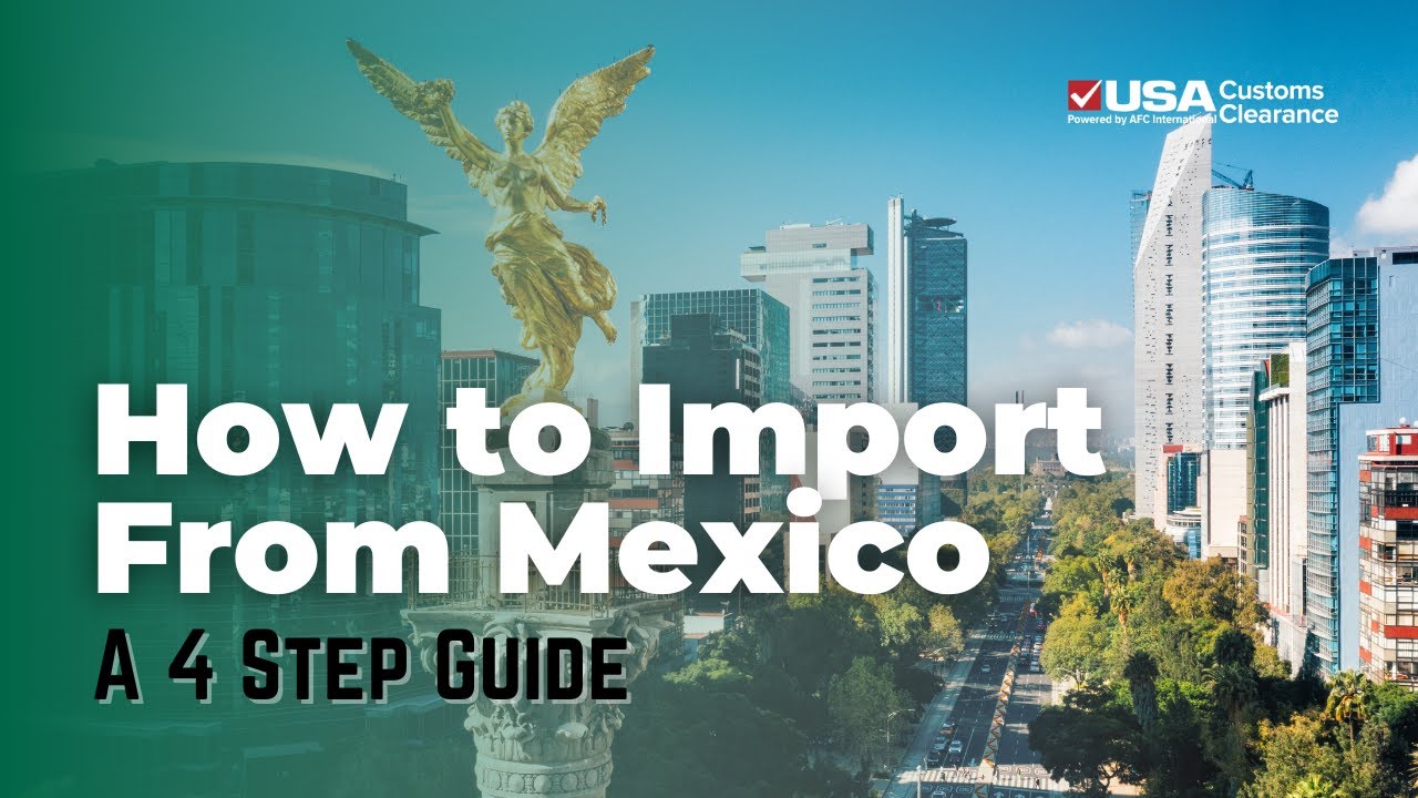 How to Import From Mexico: A 4-Step Guide