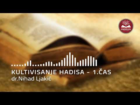 1.Hadisi iz knjige o namazu  | Čas 1 Kultivisanje hadisa | dr.Nihad Ljakić