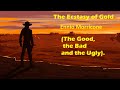 The Ecstasy of Gold. Ennio Morricone: The Good, the Bad and the Ugly  . High Quality Audio