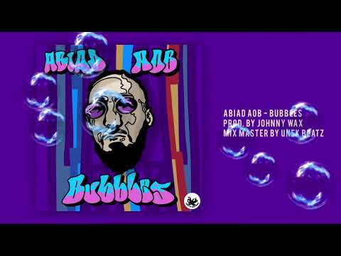 ABIAD (AOB) - BUBBLES (PROD. BY JOHNNY WAX)