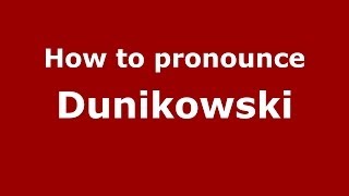 How to pronounce Dunikowski