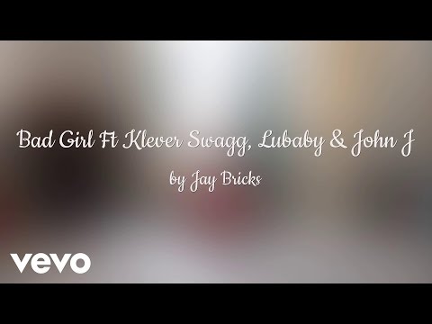 Jay Bricks - Bad Girl (AUDIO) ft. Klever Swagg, Lubaby & John J