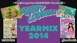 Pussy Lounge Yearmix 2014 [HD + Download] [officialb2s]