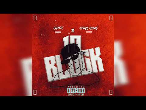 Chakie - 10 Block Ft Azmo nawe(Official audio)