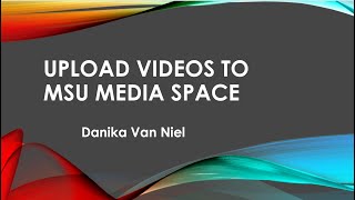 Upload Videos to MSU Media Space