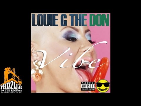Louie G The Don - Vibe [Prod. JuicyBeatz] [Thizzler.com]