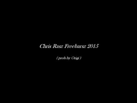 Chris Rasz  -  Freebarsz 2K15