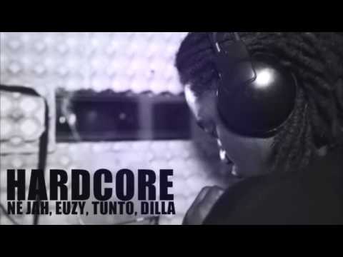 Ne Jah, Euzy, Tunto, Dilla   Hardcore