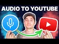 How To Upload Audio On YouTube MP3 To YouTube Video