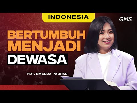 Indonesia | Bertumbuh Menjadi Dewasa - Pdt. Emelda Paupau (Official GMS Church)