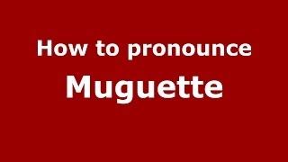 How to pronounce Muguette