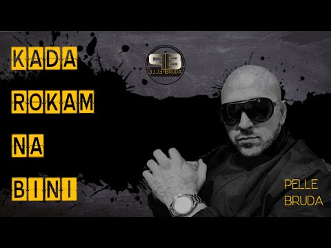 Pelle Bruda - Kada rokam na bini