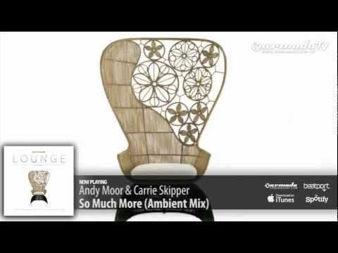 Andy Moor & Carrie Skipper - So Much More (Ambient Mix) (Armada Lounge, Vol. 5)
