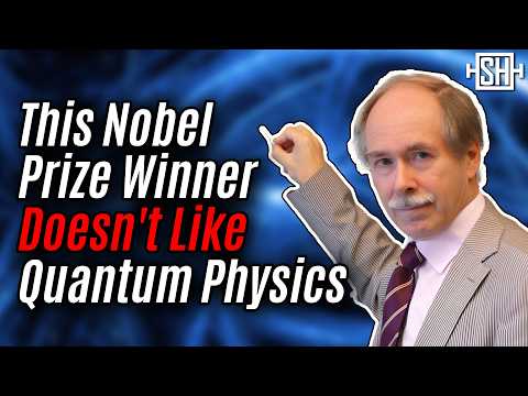 Why This  Nobel Prize Winner Thinks Quantum Mechanics is Nonsense