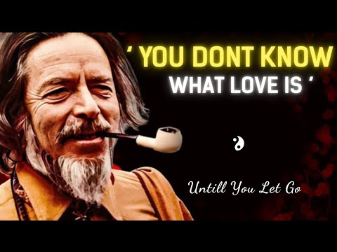 Alan Watts über die Philosophie der Liebe: Bedingungslose Liebe und das Ego