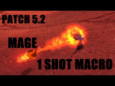 WoW MoP: Patch 5.2 Fire Mage 1 Shot Macro