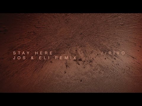 Rivo - Stay Here (Jos & Eli Remix)