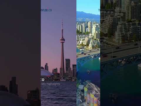 CANADA’S MUST-VISIT CITIES!
