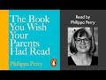 The Book You Wish Your Parents Had Read | Read by Philippa Perry | Penguin Audiobooks