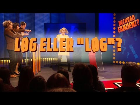 Nej hvad fanden!? - LØG ELLER "LØG"