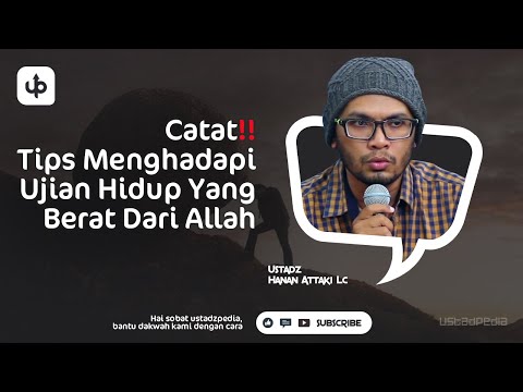 CATAT‼️ Tips Menghadapi Ujian Hidup Yang Berat Dari Allah - Ceramah Ustadz Hanan Attaki