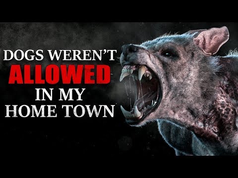 "Dogs Weren’t Allowed in my Home Town" Creepypasta