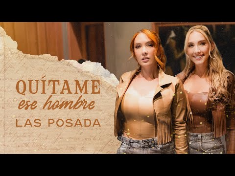 Quítame Ese Hombre, Las Posada - Video Oficial