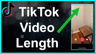 What Is The TikTok Video Length?