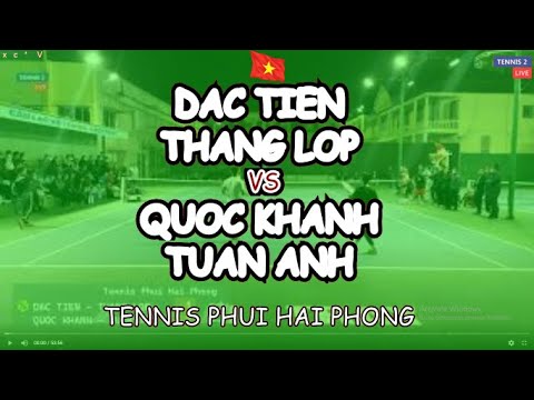 Dac Tien - Thang Lop 🆚 Quoc Khanh - Tuan Anh 🎾 Tennis Phui Hai Phong