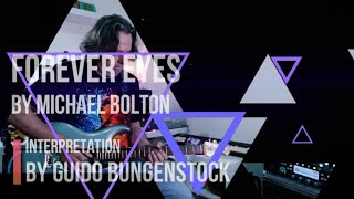 FOREVER EYES (Michael Bolton) Guitar solo by STEVE LUKATHER | Interpretation by GUIDO BUNGENSTOCK