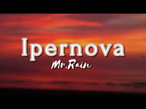 Mr.Rain - Ipernova (Testo) Music