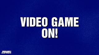 Video Game On! | Category | JEOPARDY!