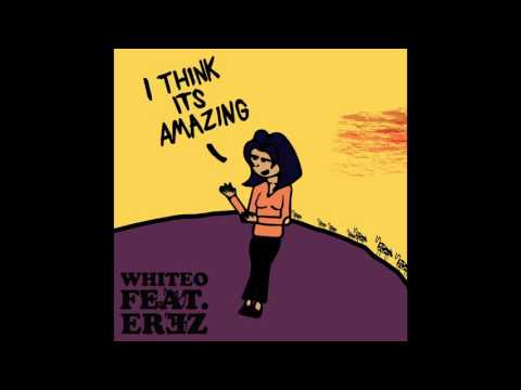 WhiteO Feat. EREZ - I Think It's Amazing