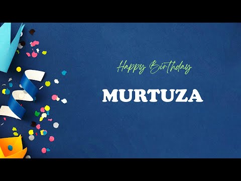 MURTUZA Happy Birthday Song – Happy Birthday MURTUZA