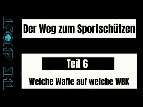 Der Weg zum Sportschützen - Teil 6 - Welche Waffe auf welche WBK ?