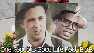 OneRepublic - Good Life (Remix) (Feat. B.o.B)