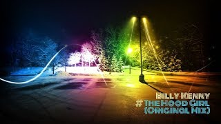 Billy Kenny - The Hood Girl ( Original Mix ) -★