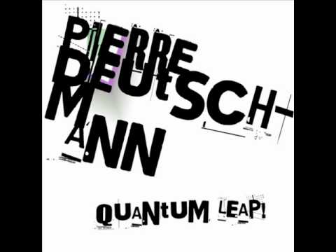 Pierre Deutschmann - Quantum Leap (Original Mix)