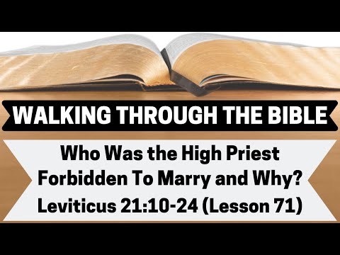 Who Was the High Priest Forbidden To Marry and Why? [Leviticus 21:10-24][Lesson 71][WTTB]