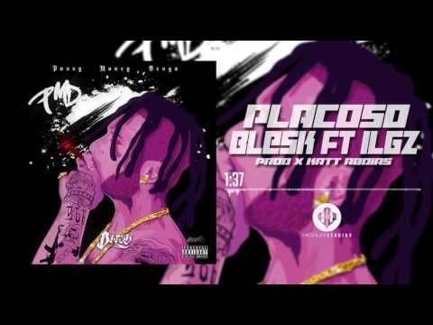 Blesk - Placoso Ft. ILGZ