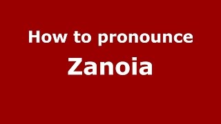 How to pronounce Zanoia