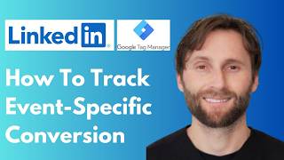 How to Track Event-Specific Conversions for LinkedIn Ads with Google Tag Manager [Full Guide 2026]