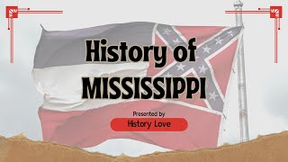 History of Mississippi: From Native Tribes to Modern State | American History Explained